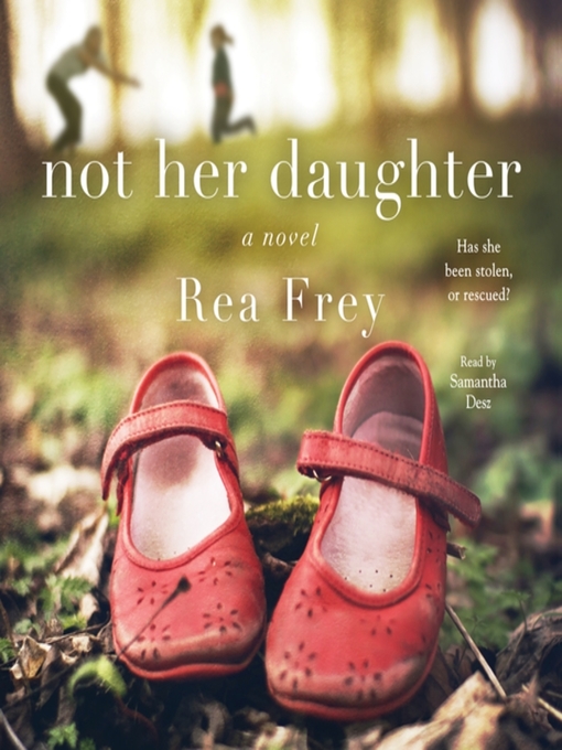 Title details for Not Her Daughter by Rea Frey - Available